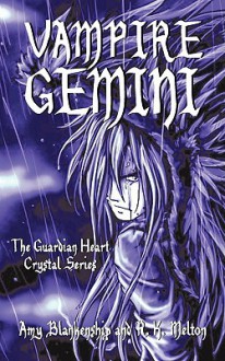 Vampire Gemini: The Guardian Heart Crystal Series - Amy Blankenship, R.K. Melton