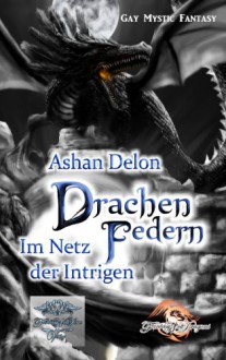 Drachenfedern - Im Netz der Intrigen - Ashan Delon