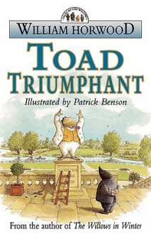 Toad Triumphant - William Horwood, Patrick Benson