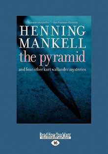 The Pyramid: And Four Other Kurt Wallander Mysteries (Large Print 16pt) - Henning Mankell