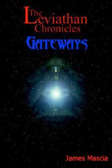 The Leviathan Chronicles: Gateways - James Mascia