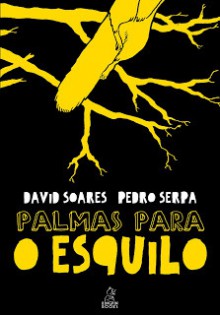 Palmas para o Esquilo - David Soares, Pedro Serpa