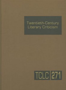 Twentieth-Century Literary Criticism, Volume 271 - Kathy D. Darrow