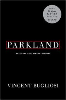 Parkland (Movie Tie-In Edition) - Vincent Bugliosi