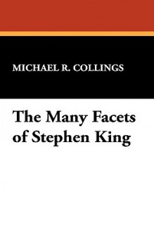 The Many Facets of Stephen King - Michael R. Collings