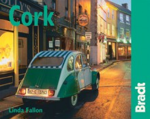 Cork, 2nd: The Bradt City Guide - Linda Fallon