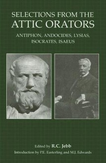 Selections from the Attic Orators (Classic Editions Series) - Richard Claverhouse Jebb, P.E. Easterling, M.J. Edwards, Michael Edwards