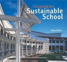 Designing the Sustainable School - Alan Ford