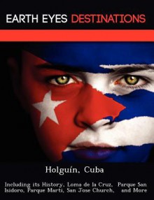 Holguin, Cuba: Including Its History, Loma de La Cruz, Parque San Isidoro, Parque Marti, San Jose Church, and More - Sam Night