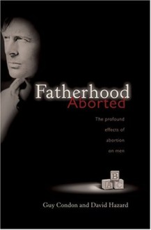 Fatherhood Aborted - Guy Condon, David Hazard