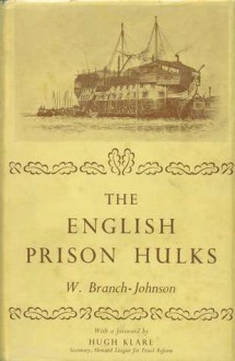 The English Prison Hulks - W.R. Johnson