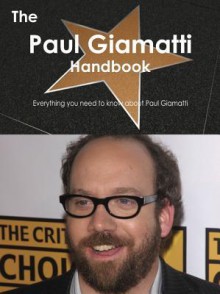 The Paul Giamatti Handbook - Everything You Need to Know about Paul Giamatti - Emily Smith