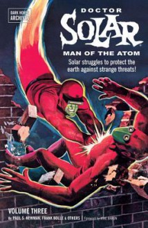 Doctor Solar, Man of the Atom Archives Volume 3 - S. Paul Newman, Frank Bolle, George Wilson