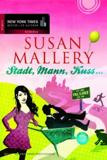 Stadt, Mann, Kuss (Fool's Gold, #1) - Susan Mallery, Maike Müller