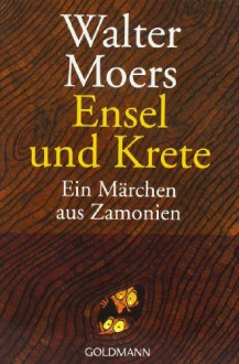 Ensel und Krete. Ein Märchen aus Zamonien - Walter Moers