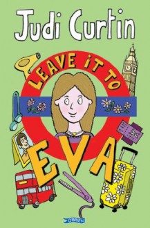 Leave it to Eva (The Eva Series) - Judi Curtin