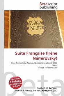 Suite Franaise (Irne Nmirovsky) - Lambert M. Surhone, VDM Publishing, Susan F. Marseken