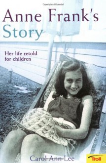 Anne Frank's Story - Carol Ann Lee