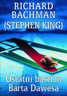 Ostatni bastion Barta Dawesa - Richard Bachman