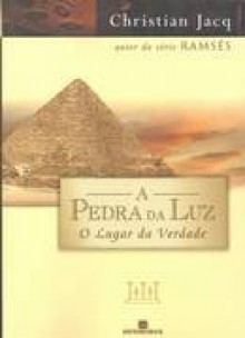 O Lugar da Verdade (A Pedra da Luz, #4) - Christian Jacq