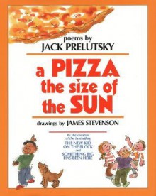 A Pizza the Size of the Sun - Jack Prelutsky, James Stevenson