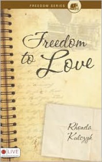 Freedom to Love - Rhonda Kulczyk