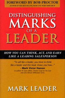 Distinguishing Marks of a Leader: How You Can Think, Act and Earn Like a Leading Salesperson - Mark Leader, Lauren Springer Ogden