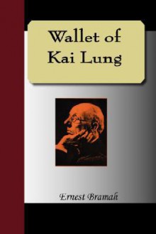 The Wallet of Kai Lung - Ernest Bramah