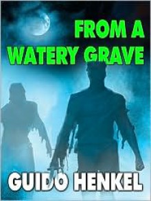 From A Watery Grave - Guido Henkel