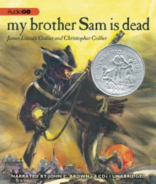 My Brother Sam is Dead - James Lincoln Collier, Christopher Collier, John C. Brown