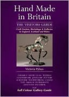 Hand Made in Britain - The Visitors Guide - Victoria Pybus, Janet Barnes