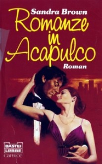 Romanze in Acapulco - Sandra Brown, Cécile G. Lecaux