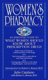 The Women's Pharmacy: An Essential Guide to What Women Should Know About Prescription Drugs - Julie Catalano