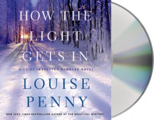 How the Light Gets In: A Chief Inspector Gamache Novel - Louise Penny