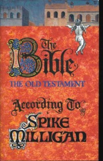 Bible, the Old Testament According to Spike Milligan - Spike Milligan