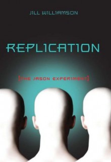 Replication: The Jason Experiment - Jill Williamson