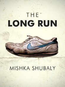 The Long Run - Mishka Shubaly