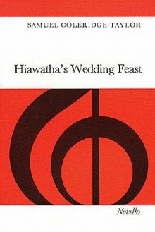 Hiawatha's Wedding Feast - Henry Wadsworth Longfellow, Samuel Coleridge-Taylor