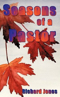 Seasons of a Pastor - Richard Jones