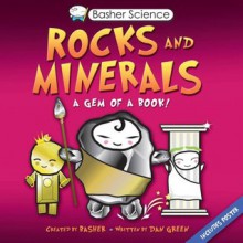 Basher Science: Rocks and Minerals: A Gem of a Book - Simon Basher, Dan Green
