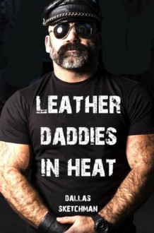 Leather Daddies in Heat - Dallas Sketchman