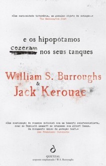 E os Hipopótamos Cozeram nos Seus Tanques - Jack Kerouac, William S. Burroughs