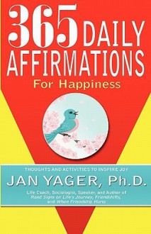 365 Daily Affirmations for Happiness - Jan Yager