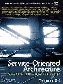 Service-Oriented Architecture (SOA): Concepts, Technology, and Design - Thomas Erl