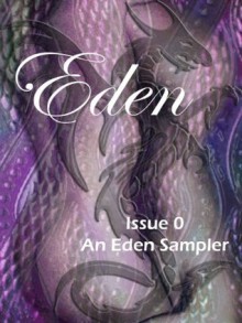 Eden Sampler: Issue 0 - Noel Meredith, Skye Montague, Launa Sorensen, Jennifer Dimarco