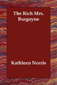 The Rich Mrs. Burgoyne - Kathleen Thompson Norris