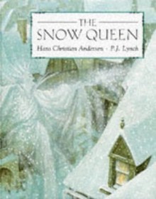 The Snow Queen - Hans Christian Andersen, P.J. Lynch