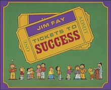 Tickets To Success - Jim Fay