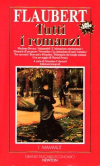 Tutti i romanzi - Gustave Flaubert, Massimo Colesanti