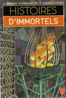 Histoires d'Immortels - Jacques Goimard